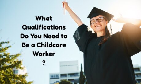 Qualifications Do You Need to Be a Childcare Worker