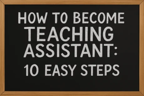 How to Become Teaching Assistant: 10 Easy Steps 