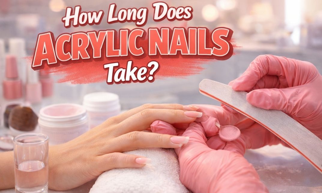 How Long Does Acrylic Nails Take